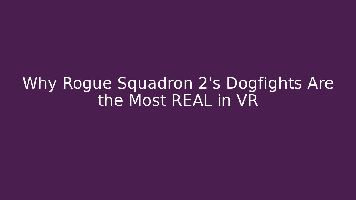 Why Rogue Squadron 2's Dogfights Are the Most REAL in VR - Critter Realm