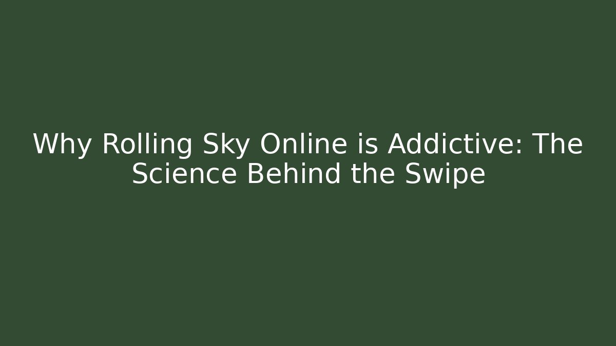 Why Rolling Sky Online is Addictive: The Science Behind the Swipe