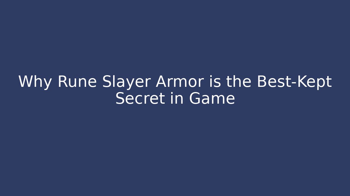 Why Rune Slayer Armor is the Best-Kept Secret in Game