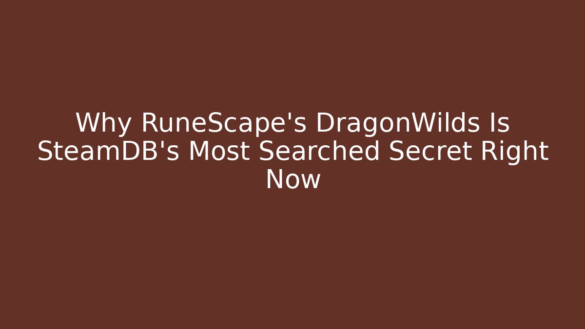Why RuneScape’s DragonWilds Is SteamDB’s Most Searched Secret Right Now