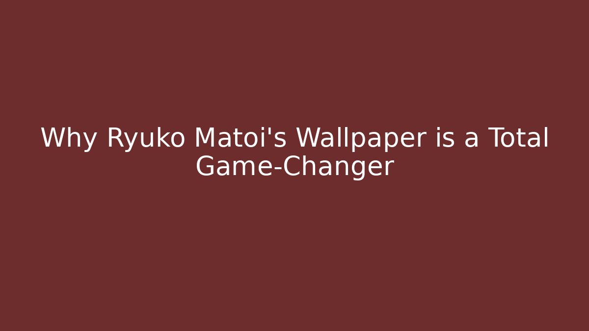 Why Ryuko Matoi's Wallpaper is a Total Game-Changer