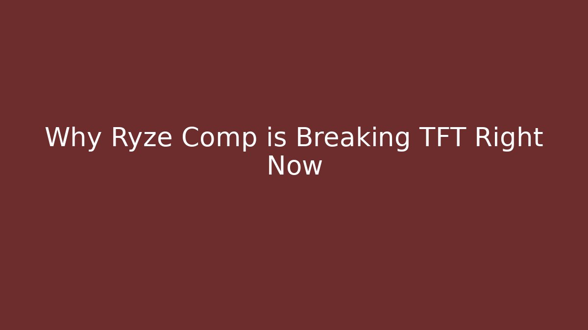 Why Ryze Comp is Breaking TFT Right Now