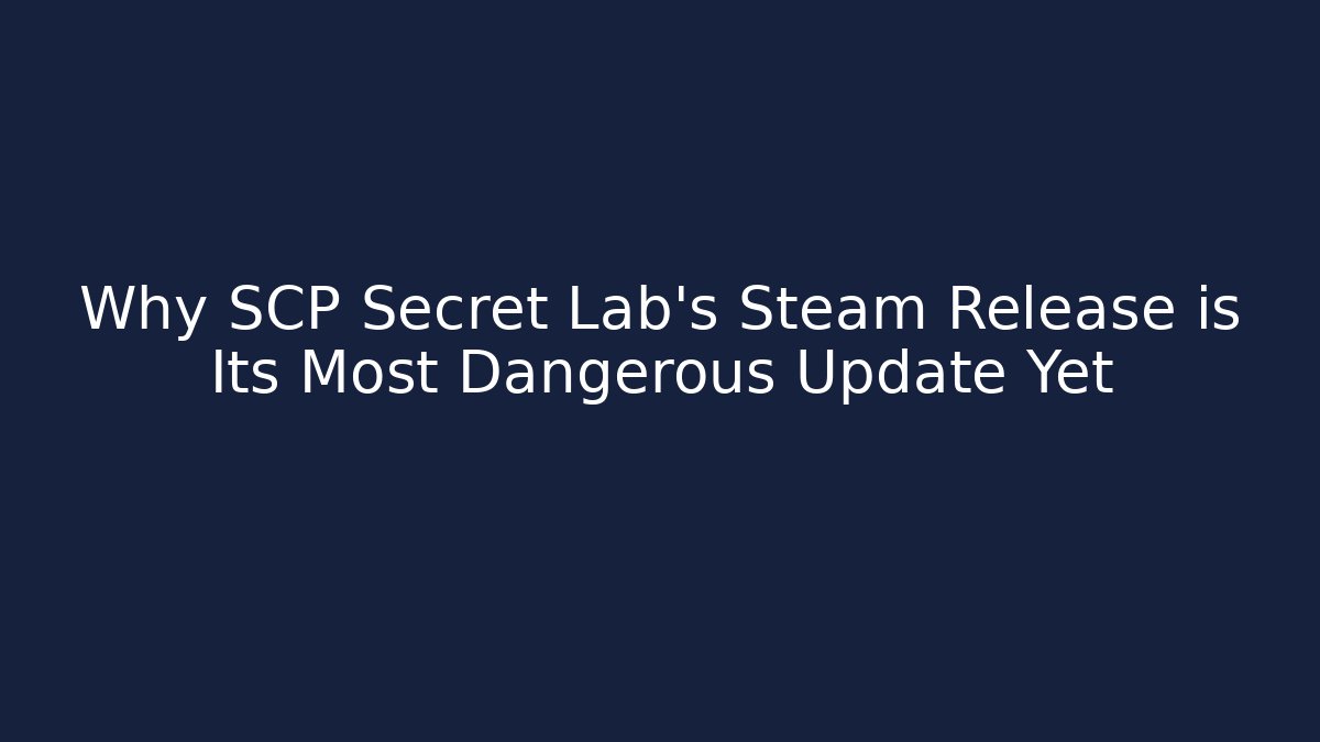 Why SCP Secret Lab's Steam Release is Its Most Dangerous Update Yet