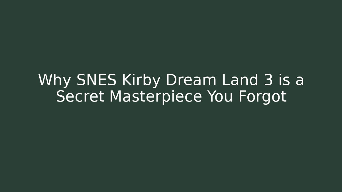 Why SNES Kirby Dream Land 3 is a Secret Masterpiece You Forgot