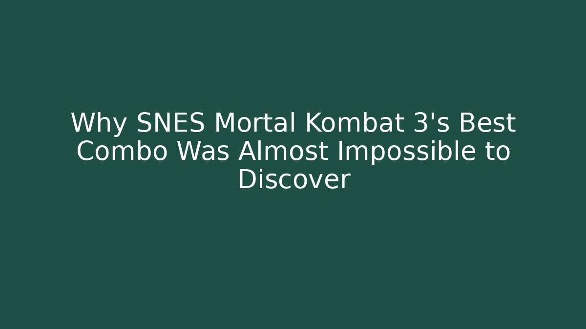 Why SNES Mortal Kombat 3's Best Combo Was Almost Impossible to Discover