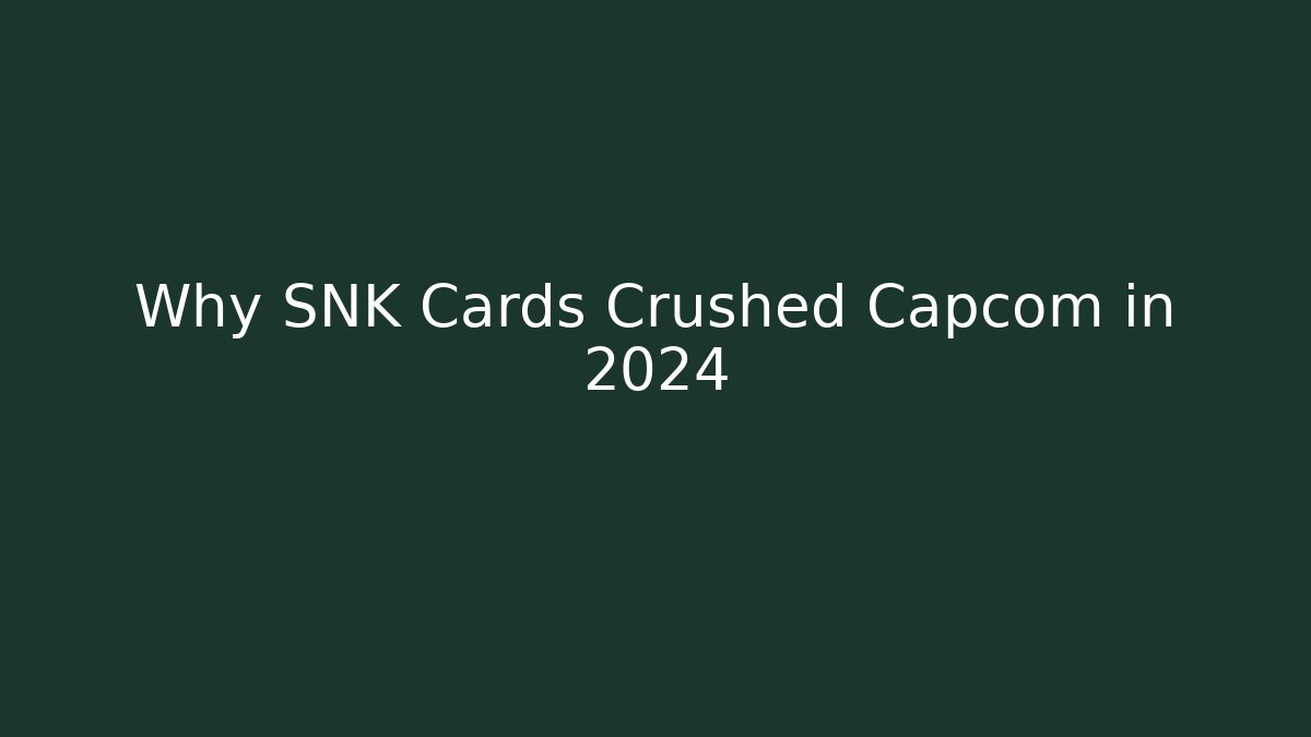 Why SNK Cards Crushed Capcom in 2024 - Critter Realm