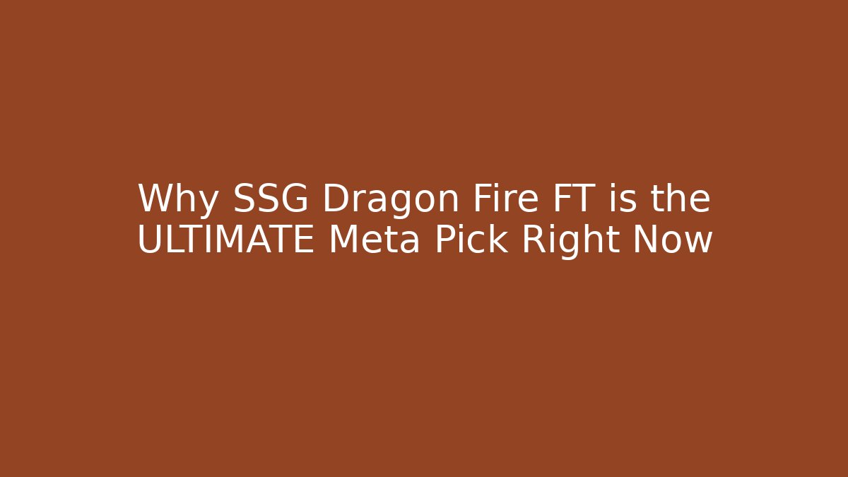 Why SSG Dragon Fire FT is the ULTIMATE Meta Pick Right Now