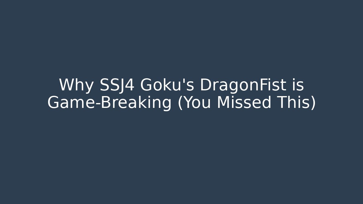 Why SSJ4 Goku's DragonFist is Game-Breaking (You Missed This)