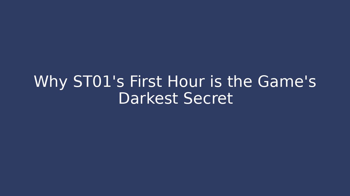 Why ST01's First Hour is the Game's Darkest Secret