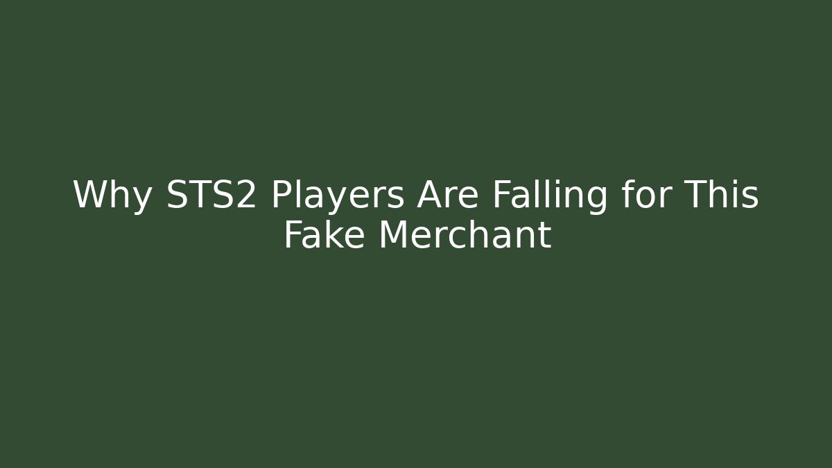 Why STS2 Players Are Falling for This Fake Merchant