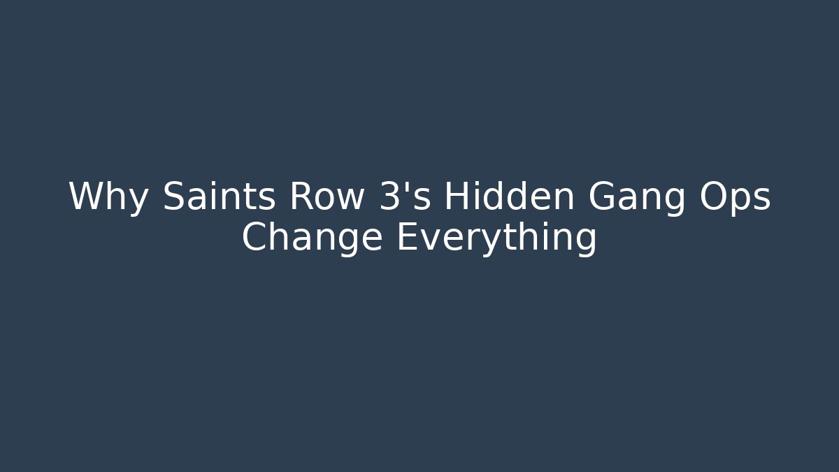 Why Saints Row 3's Hidden Gang Ops Change Everything