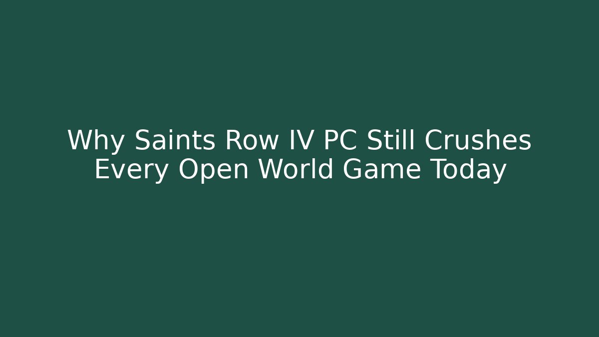 Why Saints Row IV PC Still Crushes Every Open World Game Today