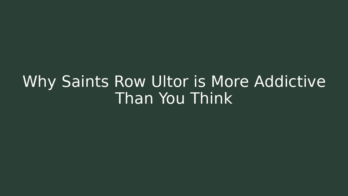 Why Saints Row Ultor is More Addictive Than You Think