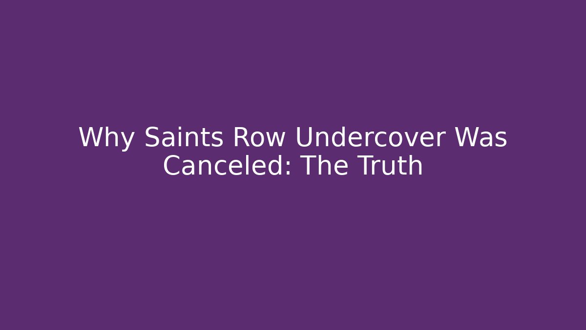 Why Saints Row Undercover Was Canceled: The Truth - Critter Realm