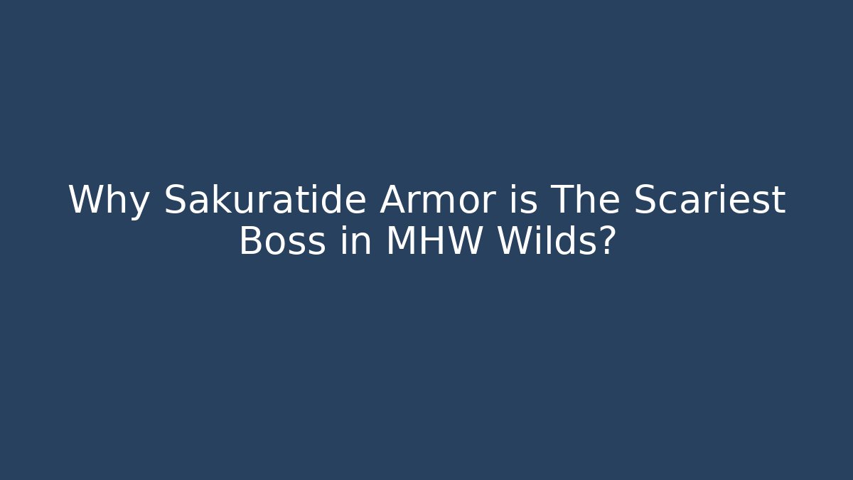 Why Sakuratide Armor is The Scariest Boss in MHW Wilds?