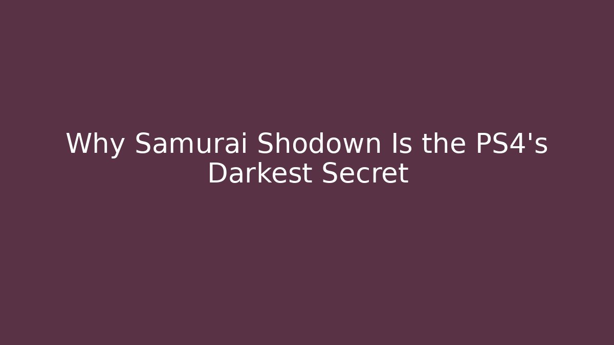 Why Samurai Shodown Is the PS4’s Darkest Secret