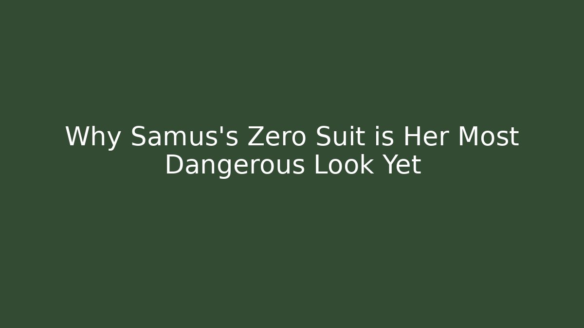 Why Samus's Zero Suit is Her Most Dangerous Look Yet