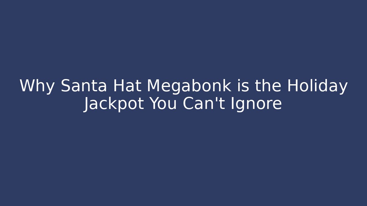 Why Santa Hat Megabonk is the Holiday Jackpot You Can't Ignore
