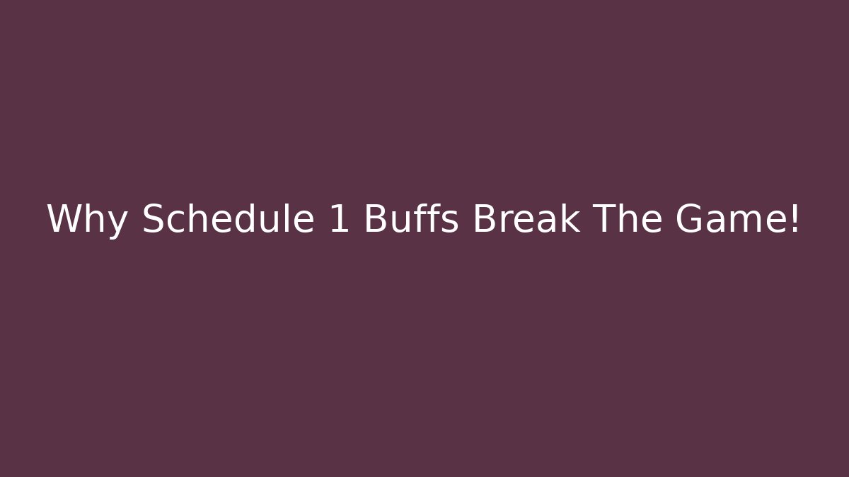 Why Schedule 1 Buffs Break The Game! - Critter Realm