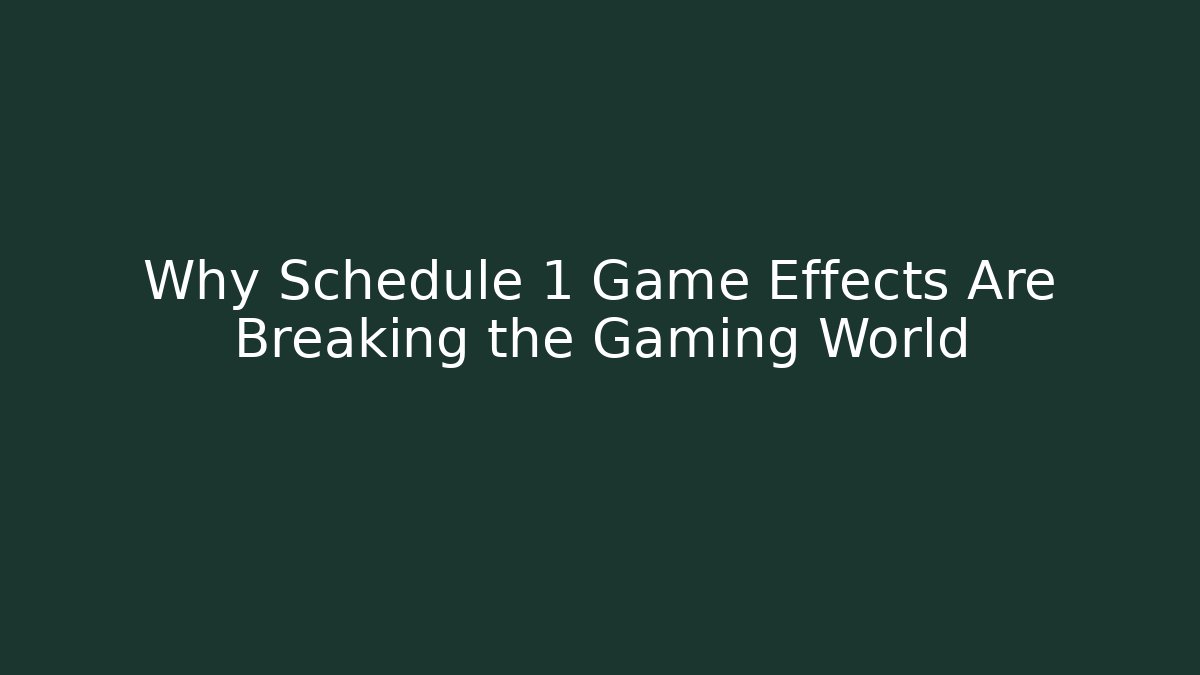 Why Schedule 1 Game Effects Are Breaking the Gaming World