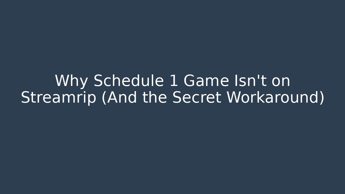 Why Schedule 1 Game Isn't on Streamrip (And the Secret Workaround) - Critter Realm