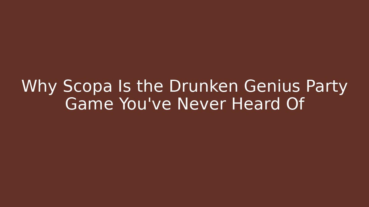Why Scopa Is the Drunken Genius Party Game You’ve Never Heard Of