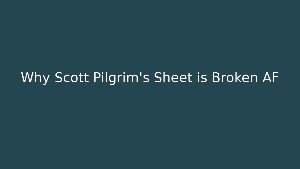Why Scott Pilgrim's Sheet is Broken AF - Critter Realm