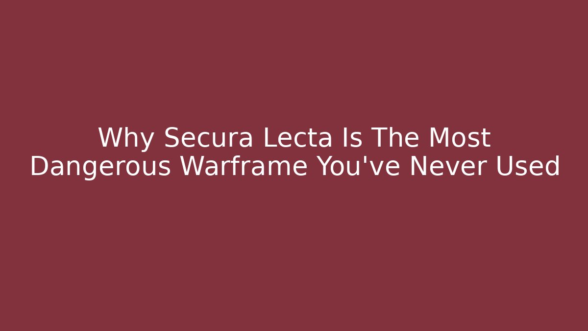 Why Secura Lecta Is The Most Dangerous Warframe You’ve Never Used