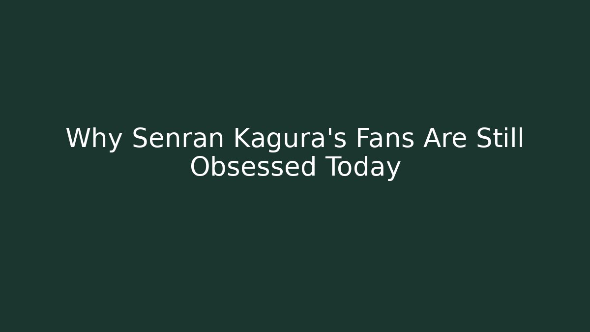 Why Senran Kagura's Fans Are Still Obsessed Today