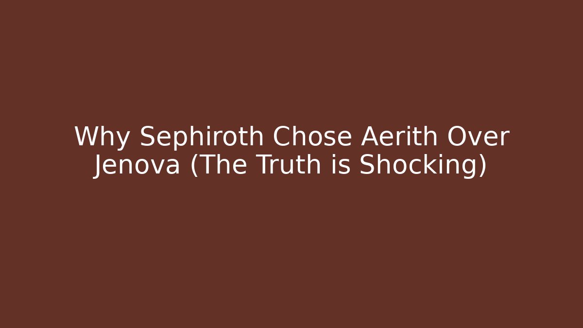 Why Sephiroth Chose Aerith Over Jenova (The Truth is Shocking)