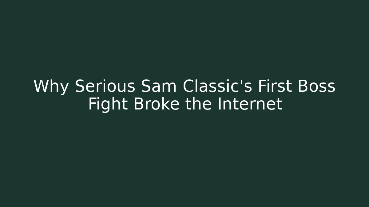 Why Serious Sam Classic's First Boss Fight Broke the Internet - Critter Realm