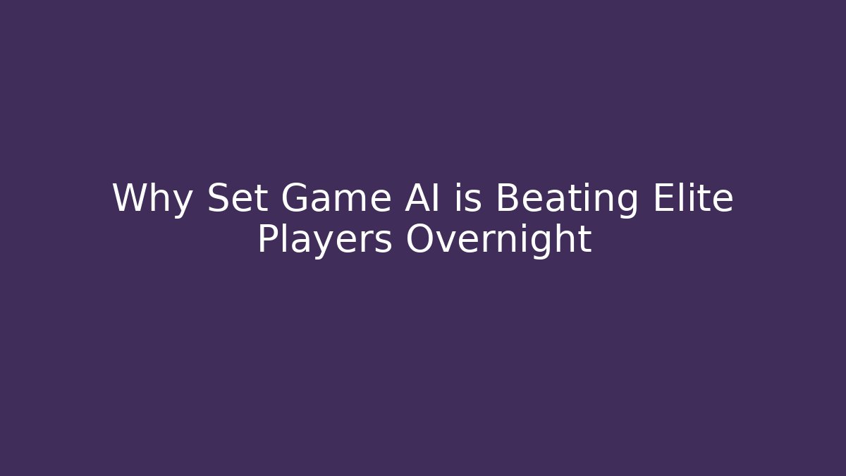 Why Set Game AI is Beating Elite Players Overnight