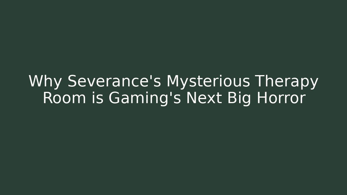 Why Severance’s Mysterious Therapy Room is Gaming’s Next Big Horror