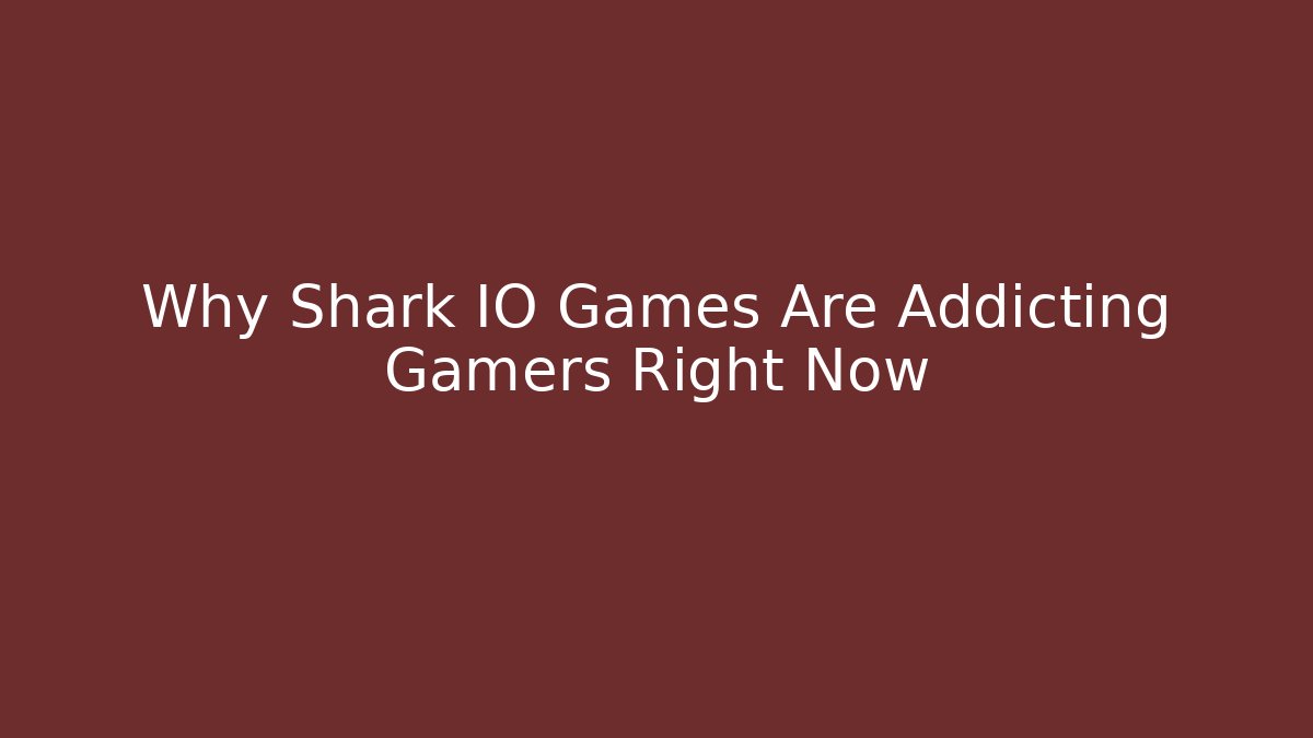 Why Shark IO Games Are Addicting Gamers Right Now