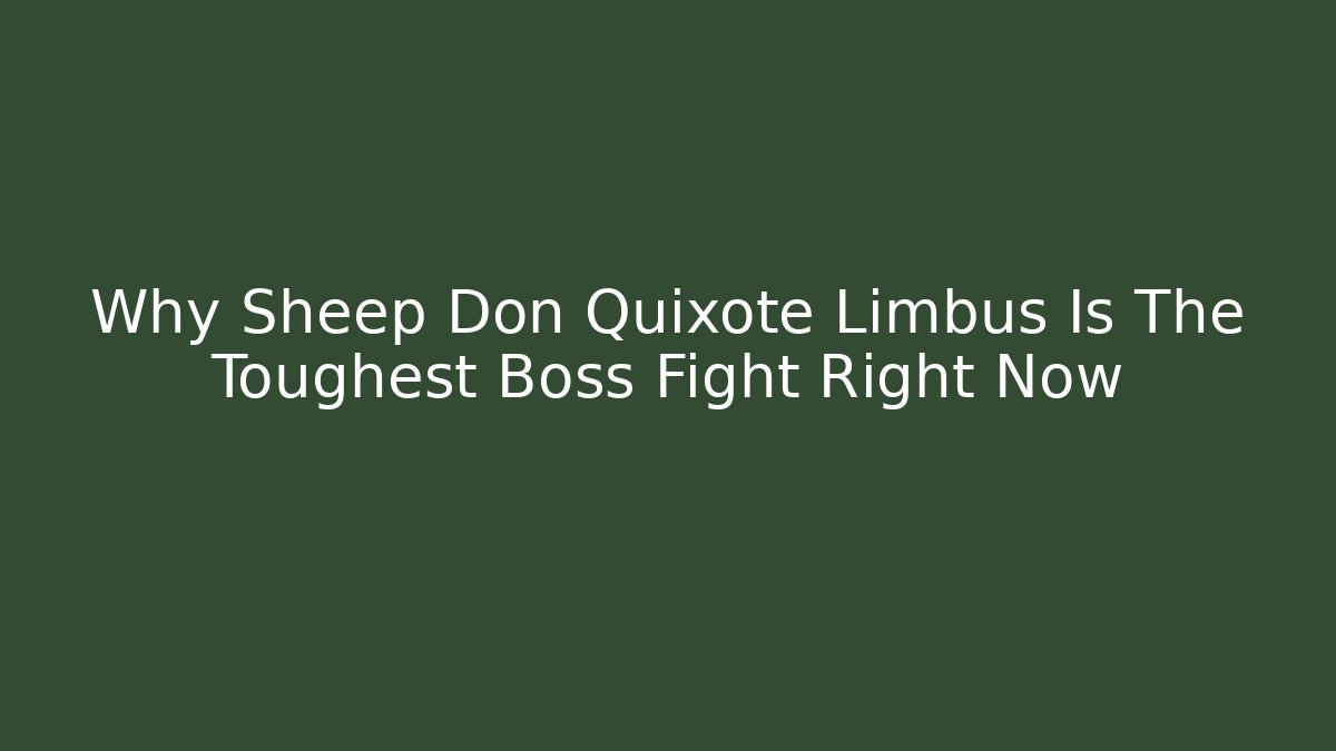 Why Sheep Don Quixote Limbus Is The Toughest Boss Fight Right Now - Critter Realm
