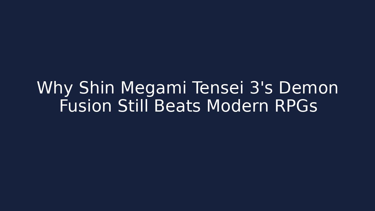 Why Shin Megami Tensei 3's Demon Fusion Still Beats Modern RPGs