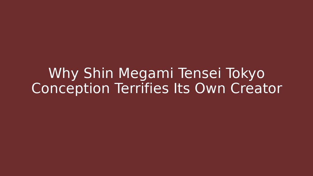 Why Shin Megami Tensei Tokyo Conception Terrifies Its Own Creator - Critter Realm