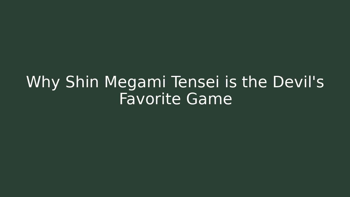 Why Shin Megami Tensei is the Devil's Favorite Game
