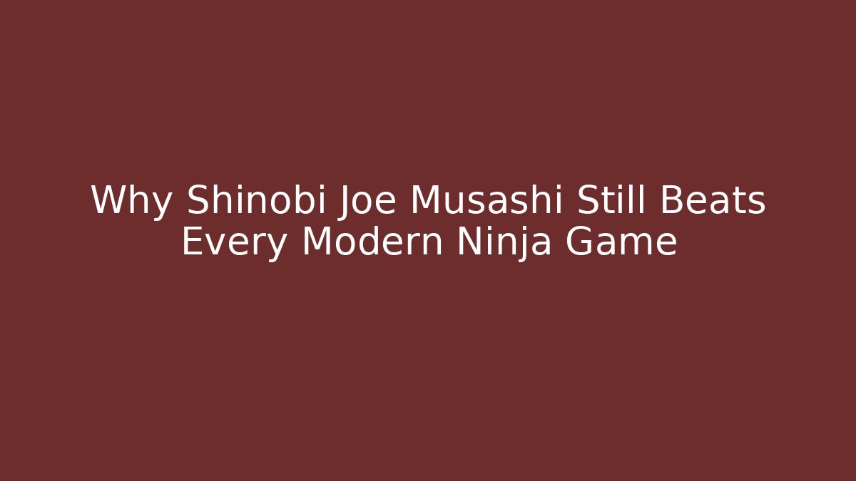 Why Shinobi Joe Musashi Still Beats Every Modern Ninja Game