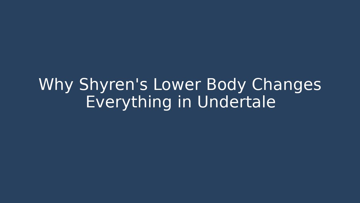 Why Shyren's Lower Body Changes Everything in Undertale - Critter Realm