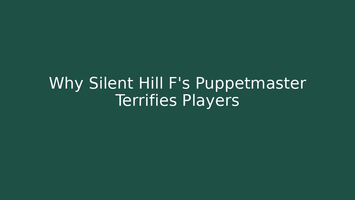 Why Silent Hill F's Puppetmaster Terrifies Players