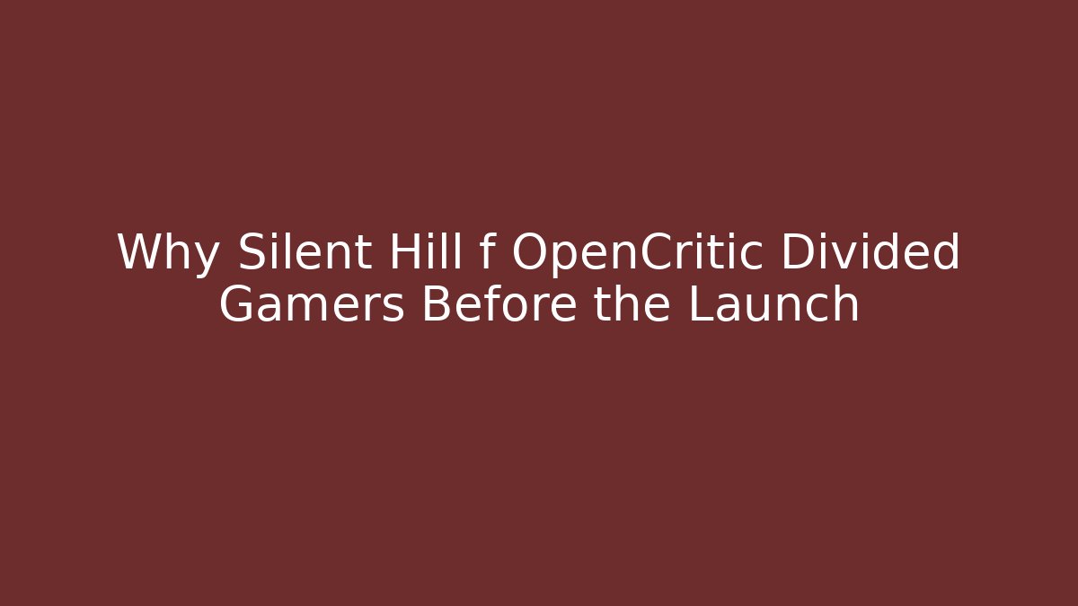 Why Silent Hill f OpenCritic Divided Gamers Before the Launch