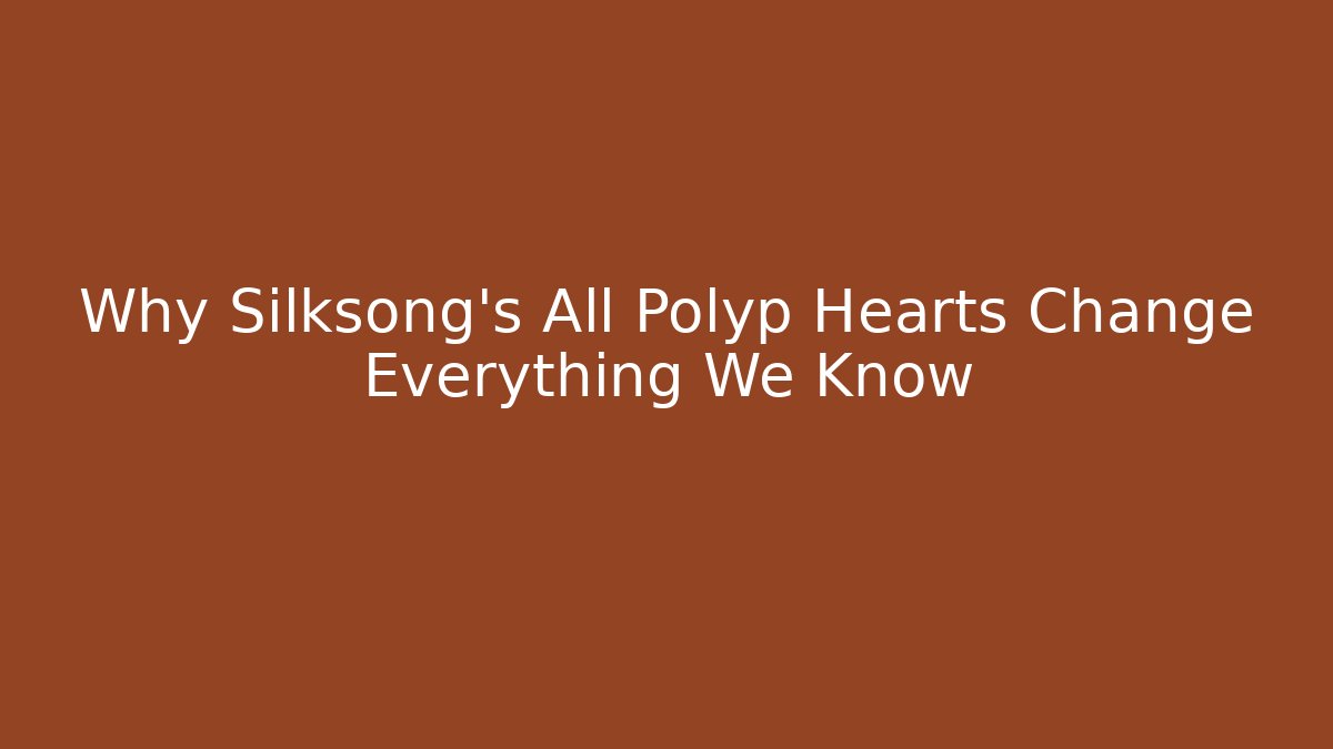 Why Silksong's All Polyp Hearts Change Everything We Know - Critter Realm