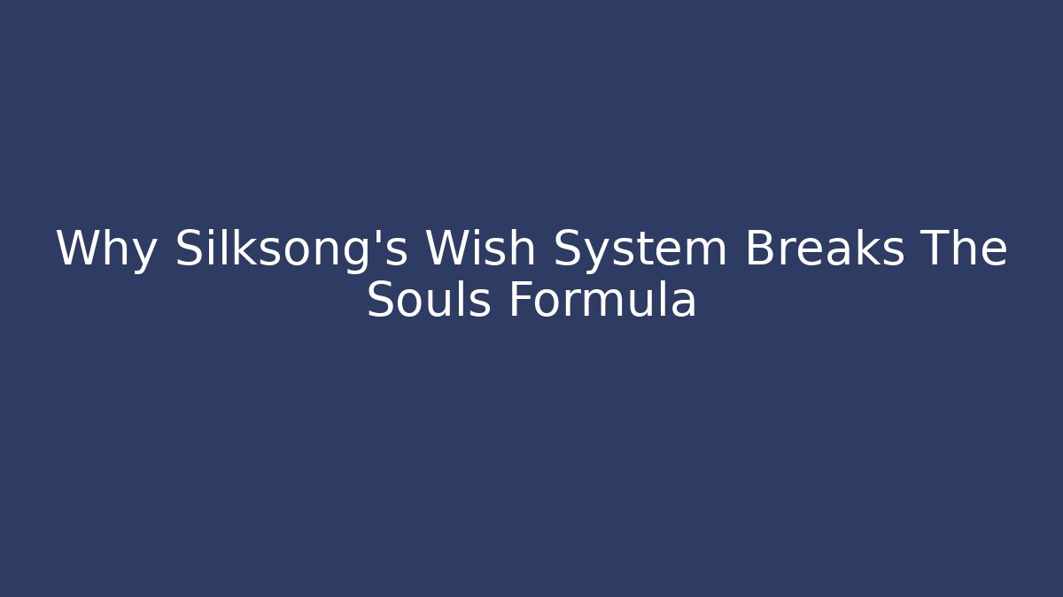 Why Silksong's Wish System Breaks The Souls Formula
