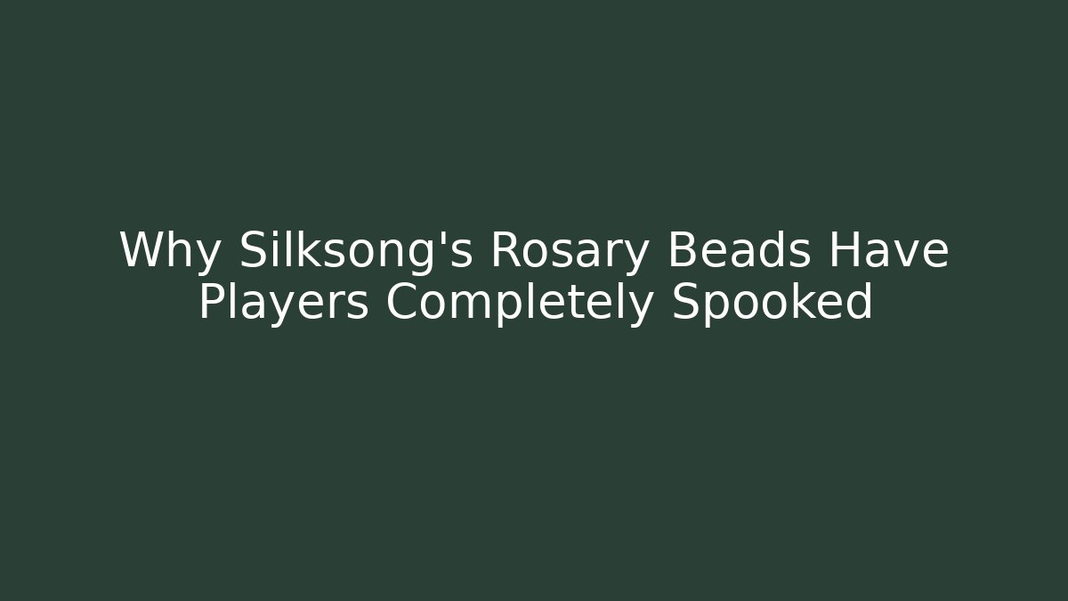 Why Silksong’s Rosary Beads Have Players Completely Spooked