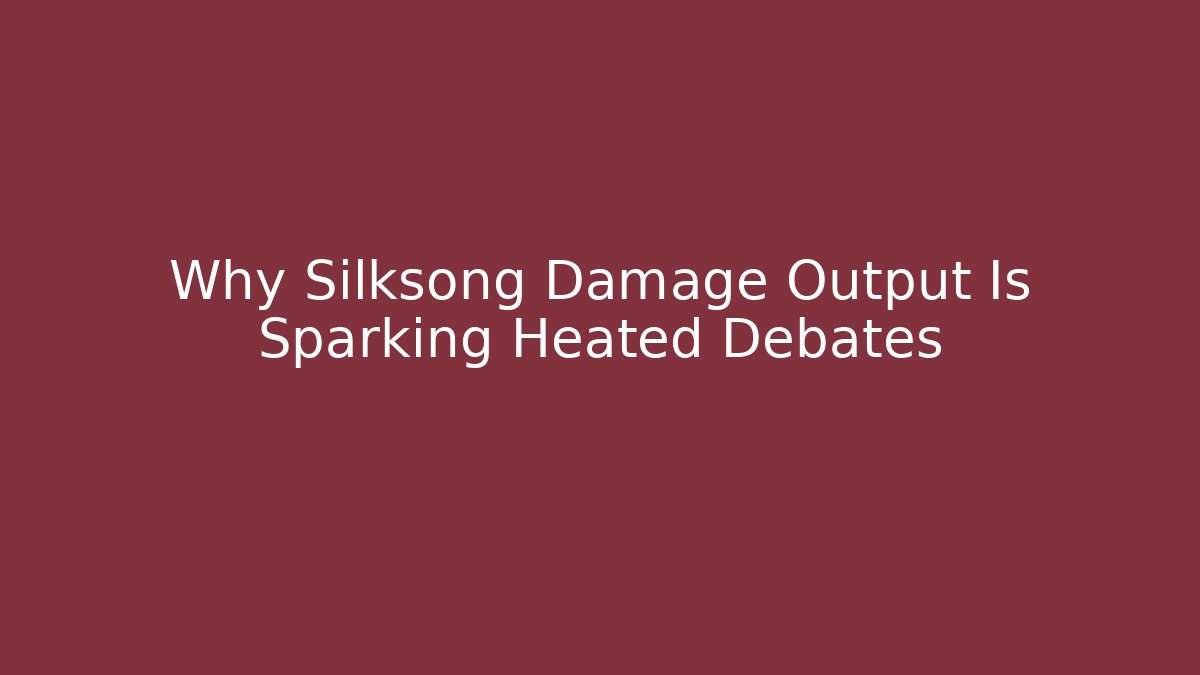 Why Silksong Damage Output Is Sparking Heated Debates - Critter Realm