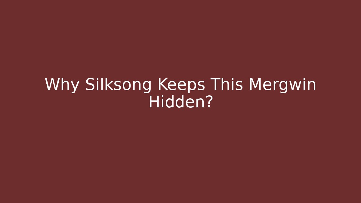 Why Silksong Keeps This Mergwin Hidden?