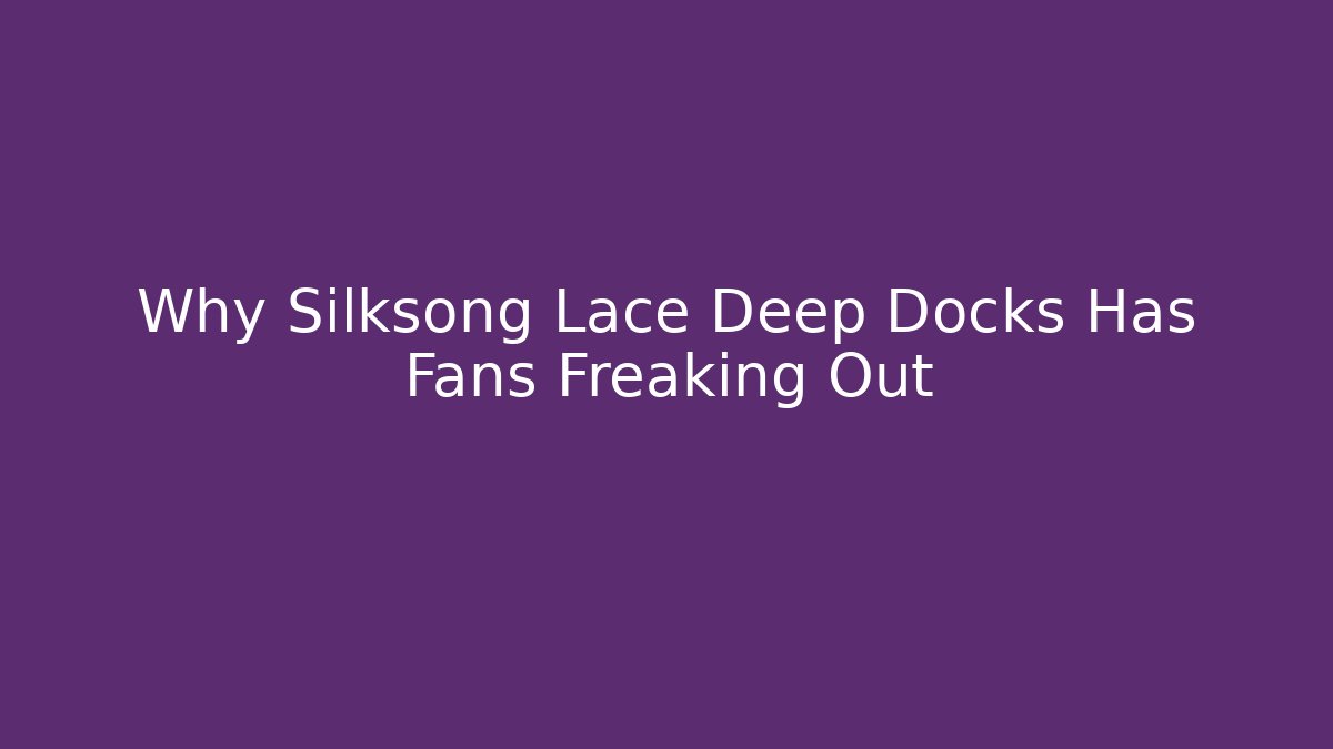 Why Silksong Lace Deep Docks Has Fans Freaking Out