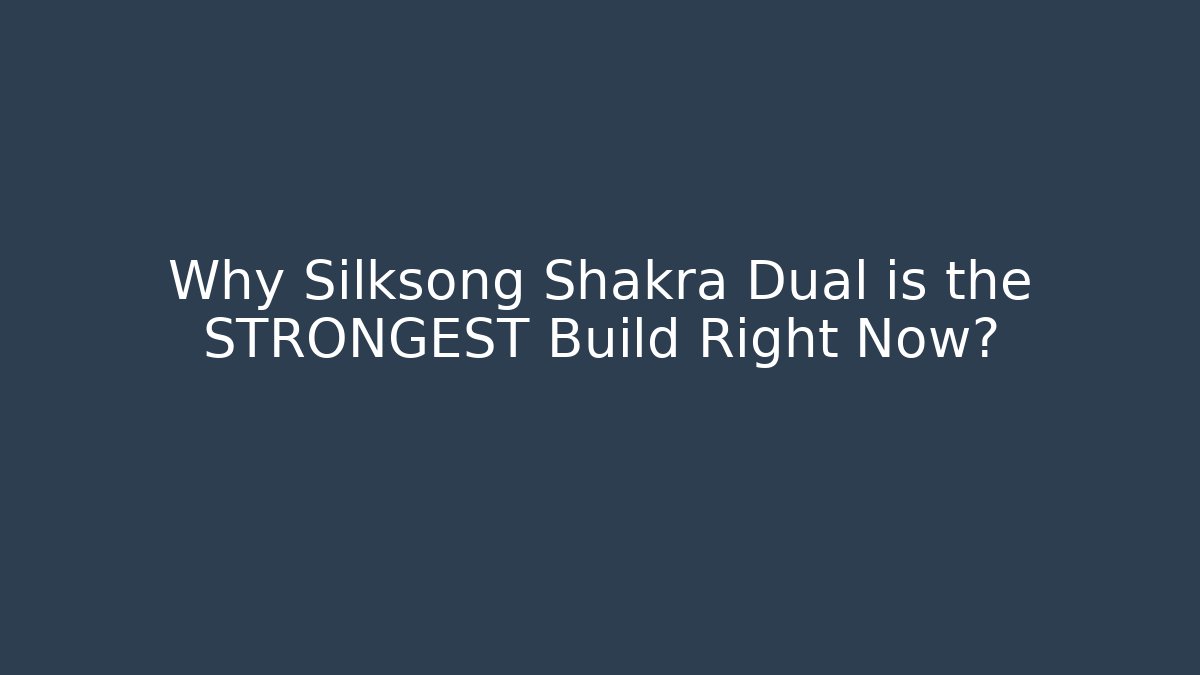 Why Silksong Shakra Dual is the STRONGEST Build Right Now? - Critter Realm