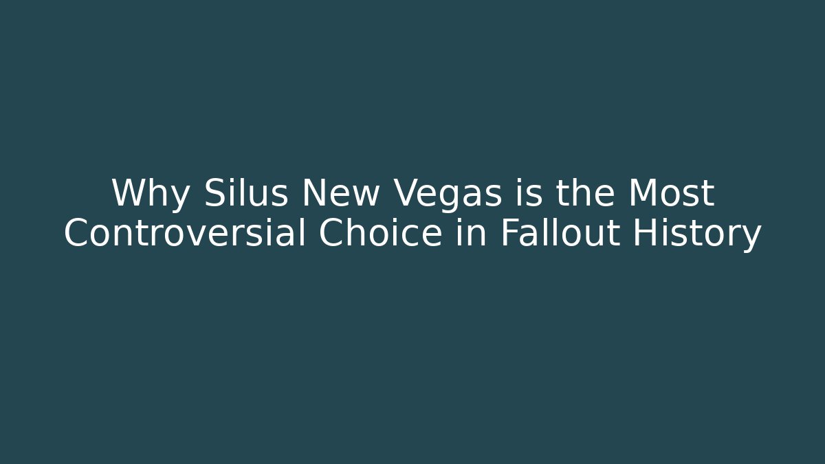 Why Silus New Vegas is the Most Controversial Choice in Fallout History